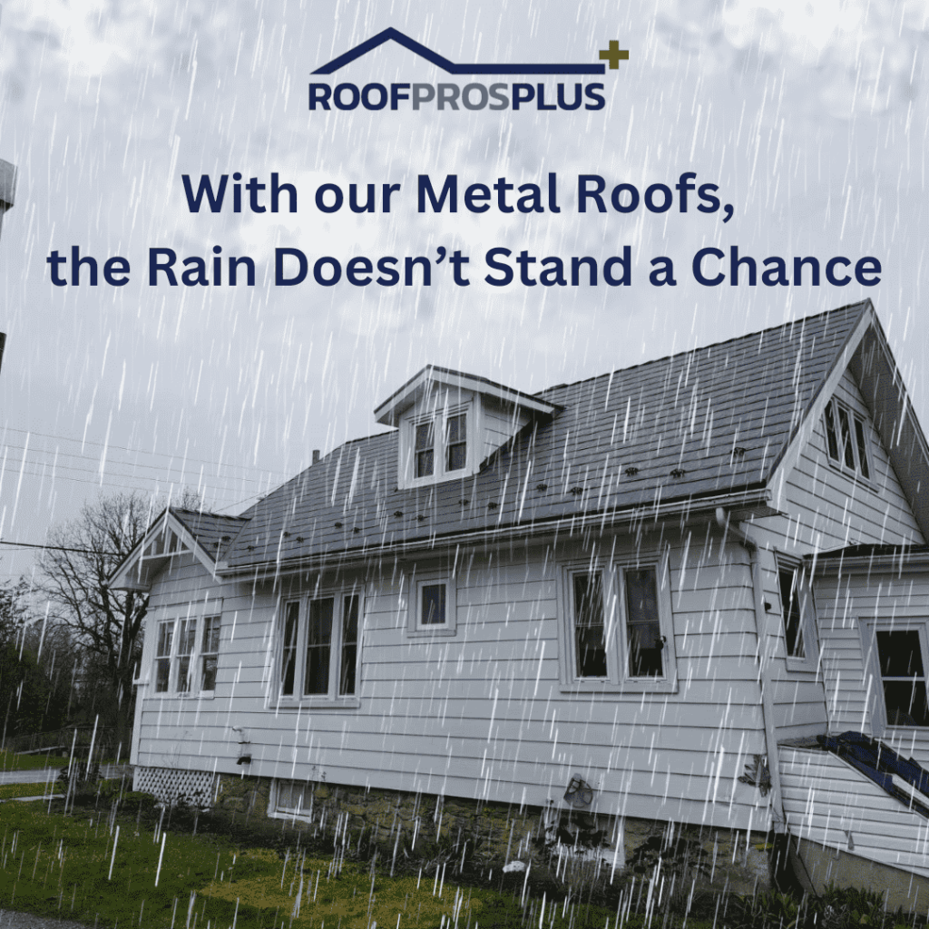 A rainy image of a residential home with white siding and a grey metal roof. The 'Roof Pros Plus' logo is displayed at the top of the image with the text "With our Metal Roofs, the Rain Doesn't Stand a Chance" in bold navy-coloured writing.