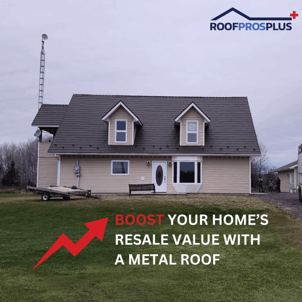 A beige house with a sloped grey metal roof stands on green grass. A red arrow points up with text: "Boost your home's resale value with a metal roof." Roof Pros Plus logo is in the top right hand corner of the image.