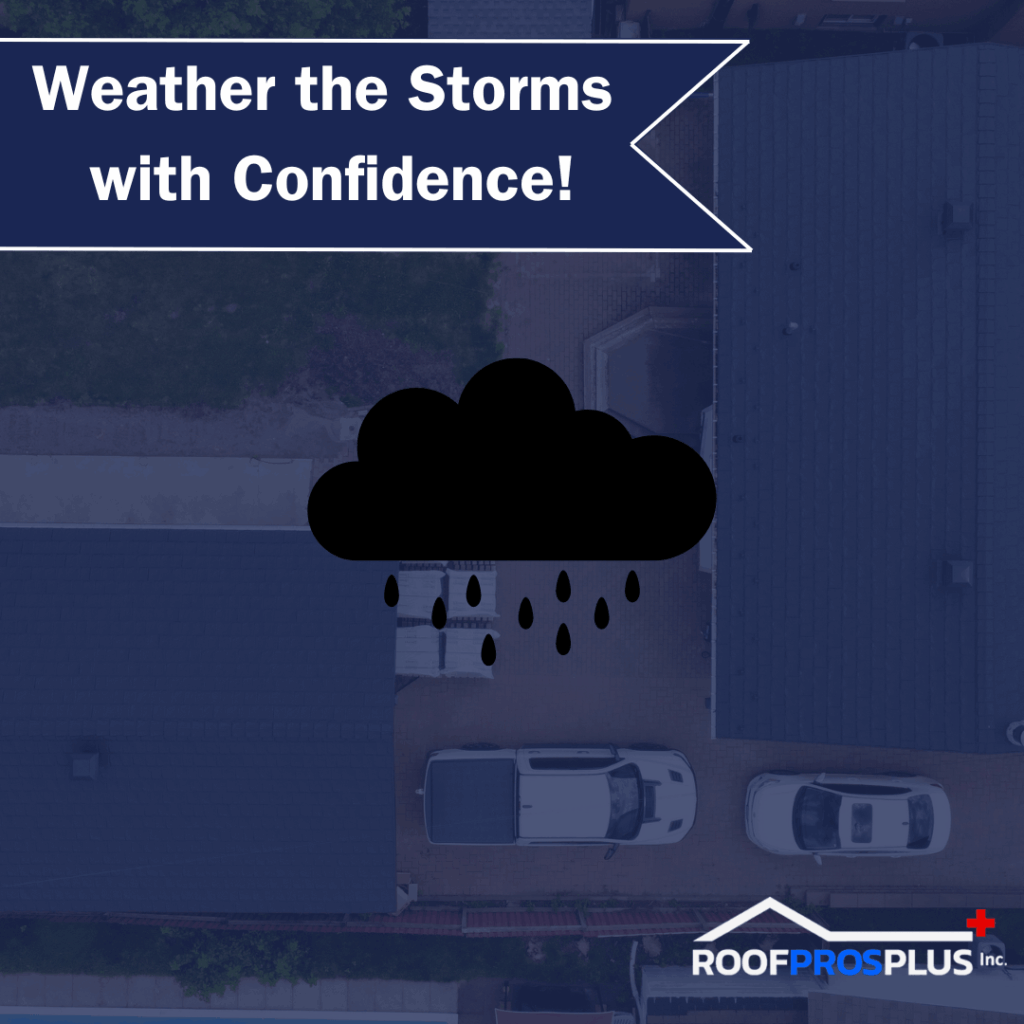 Aerial view of rooftops with a black cloud symbol and raindrops overtop of it. The banner reads "Weather the Storms with Confidence!" The Roof Pros Plus logo is on the bottom right corner of the graphic.
