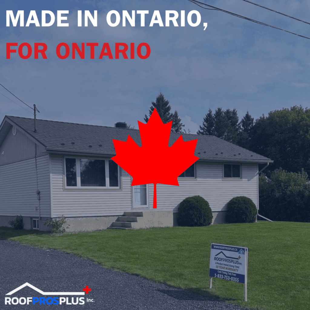 A suburban house with a well-kept lawn is overlaid by a large red maple leaf. Text reads: "Made in Ontario, For Ontario." A RoofProsPlus sign on the lawn.