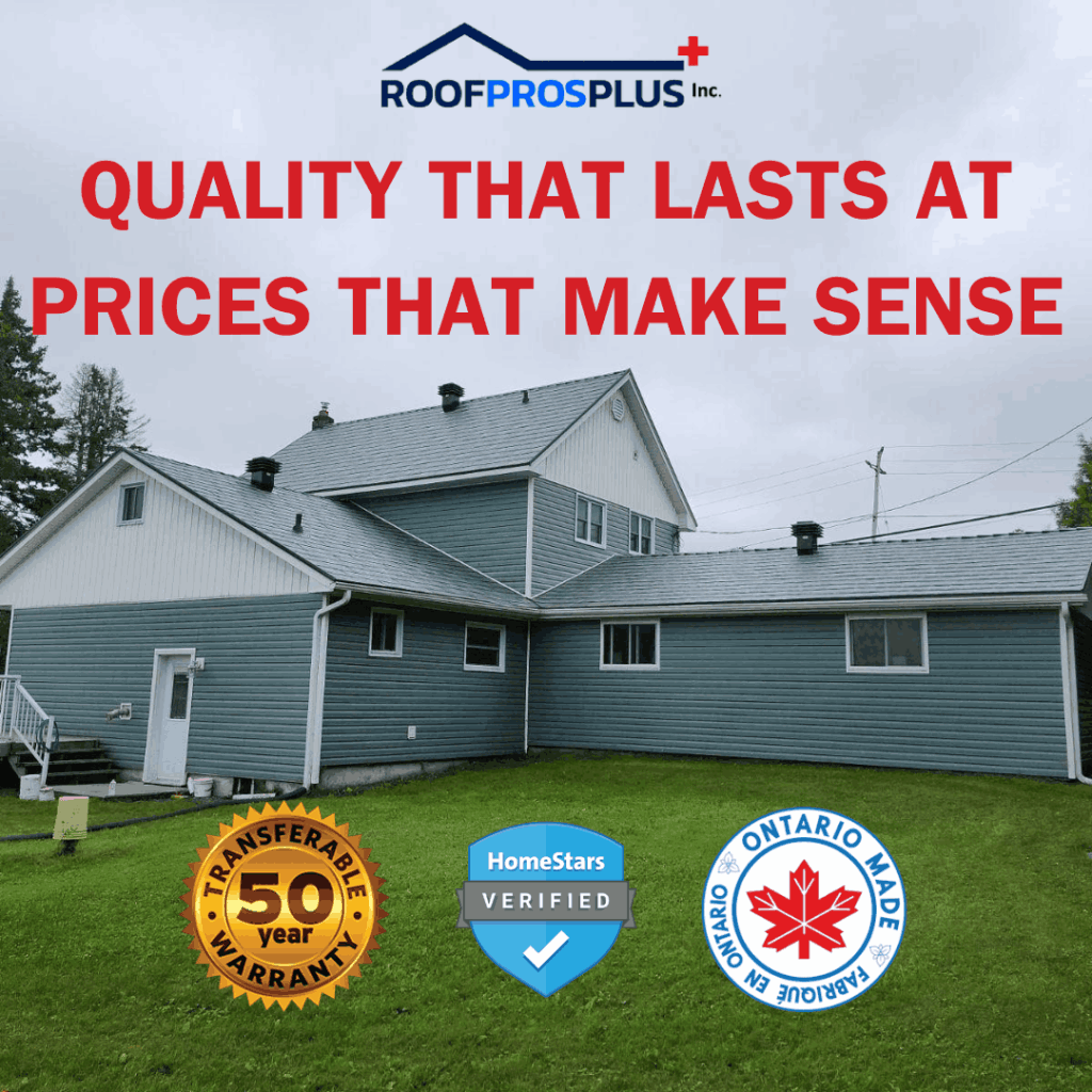 A grey house with a new metal roof is centered in the picture on lush grass. The Roof Pros Plus logo is at the top of the graphic. Text reads: "Quality that lasts at prices that make sense." Icons for a 50-year warranty, HomeStars verified and Ontario Made are at the bottom of the image.